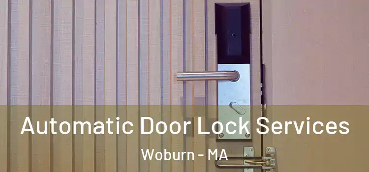 Automatic Door Lock Services Woburn - MA