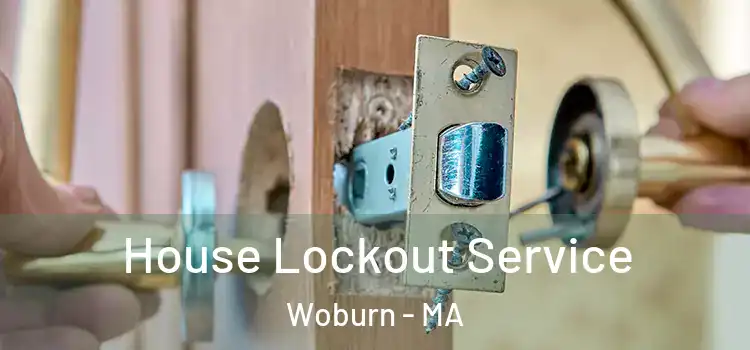 House Lockout Service Woburn - MA